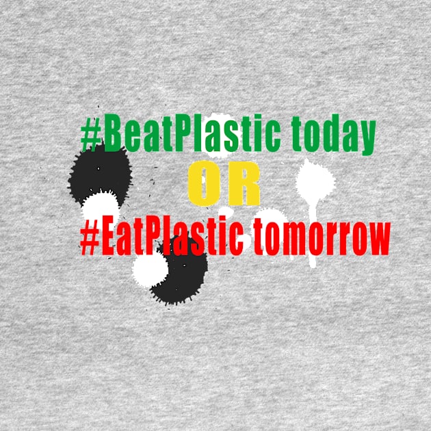 Beat Plastic today or eat plastic tomorrow by limerockk